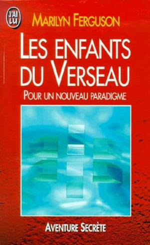 LES ENFANTS DU VERSEAU. Pour un nouveau paradigme