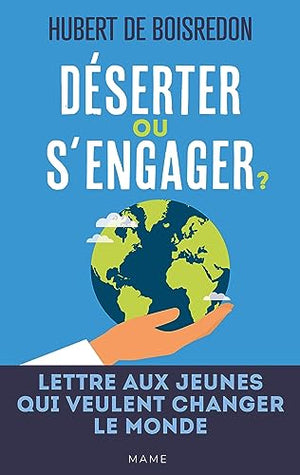 Déserter ou s'engager ? Lettre aux jeunes qui veulent changer le monde