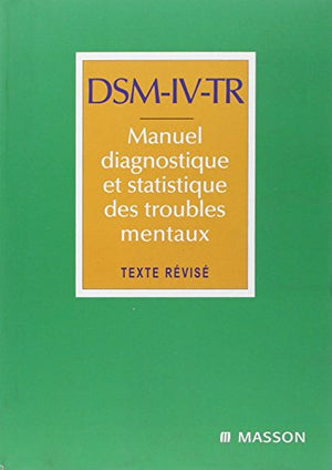 DSM-IV-TR Manuel diagnostique et statistique des troubles mentaux: Texte révisié