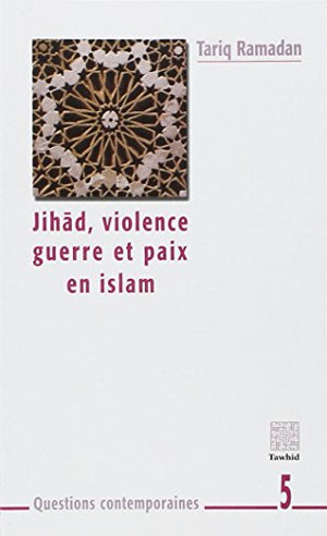 Jihâd, violence, guerre et paix en Islam