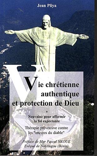VIE CHRETIENNE AUTHENTIQUE ET PROTECTION DE DIEU