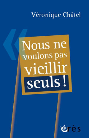 Nous ne voulons pas vieillir seuls