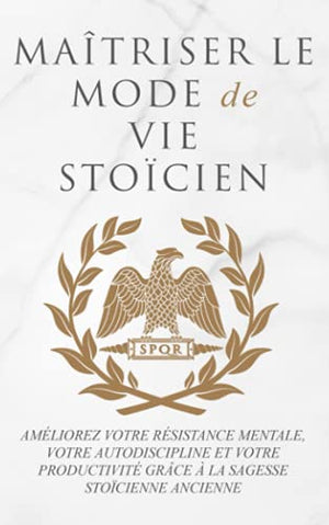 Maîtriser le mode de vie stoïcien