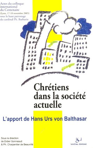 Chrétiens dans la société actuelle: L'apport de Hans Urs von Balthasar