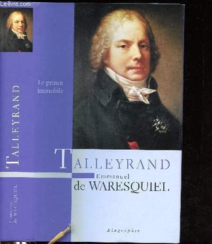 Talleyrand : Le prince immobile