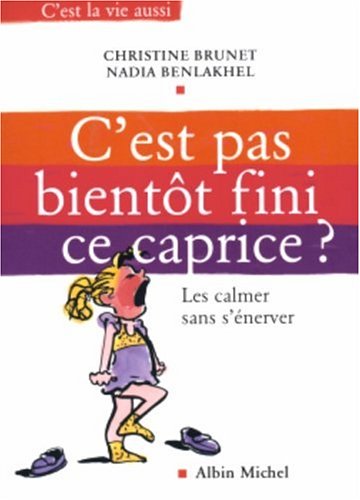 C'est pas bientôt fini ce caprice ?