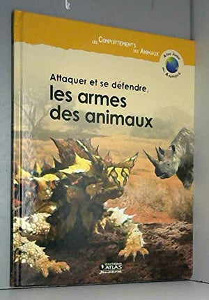 Attaquer et se défendre, les armes des animaux