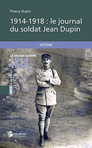 1914-1918 : le journal du soldat Jean Dupin