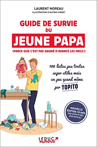Guide de survie du jeune papa (édition 10 ans): 100 listes pas toutes super utiles mais un peu quand même