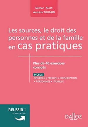 Sources, le droit des personnes et de la famille en cas pratiques