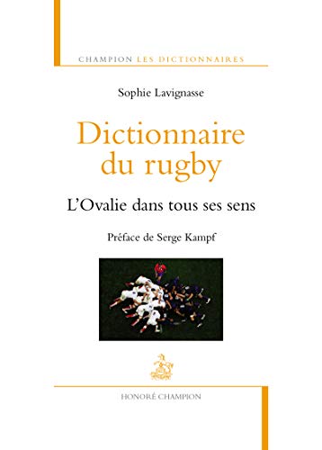 Dictionnaire du rugby. L'Ovalie dans tous ses sens