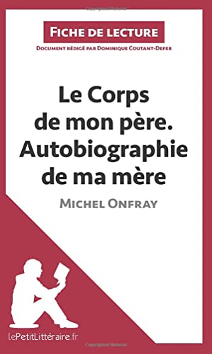 Le corps de mon père ; Autobiographie de ma mère de Michel Onfray