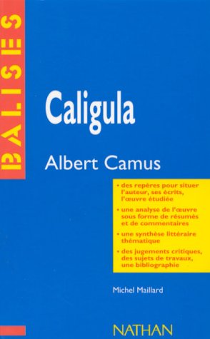 "Caligula", Albert Camus: Résumé analytique, commentaire critique, documents complémentaires