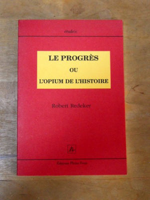 Le progrès ou l'opium de l'histoire