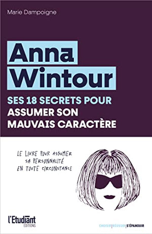 Anna Wintour, ses 18 secrets pour assumer son mauvais caractère