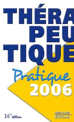 Thérapeutique pratique: Edition 2006