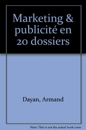 Marketing & publicité en 20 dossiers