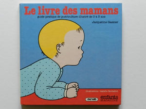 Le Livre des mamans : Guide pratique de puériculture illustré, de 0 à 3 ans