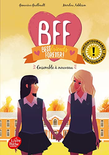 BFF Best Friends Forever - Tome 6: Ensemble à nouveau