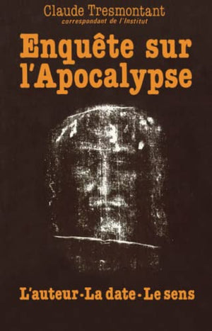 Enquête sur l'Apocalypse: Auteur, datation, signification