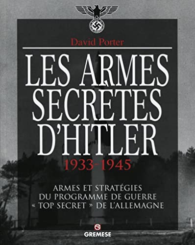Les armes secrètes d'Hitler 1933-1945