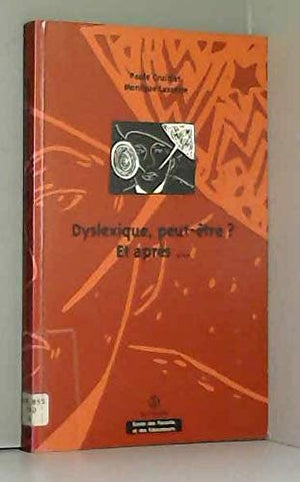 Dyslexique, peut-être ? et après