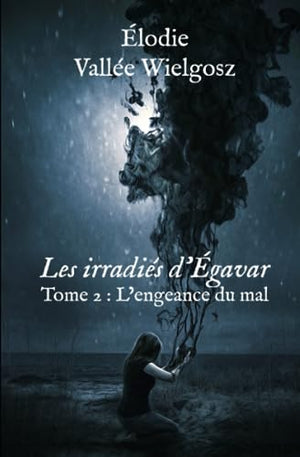 Les irradiés d'Égavar: Tome 2 : L'engeance du mal