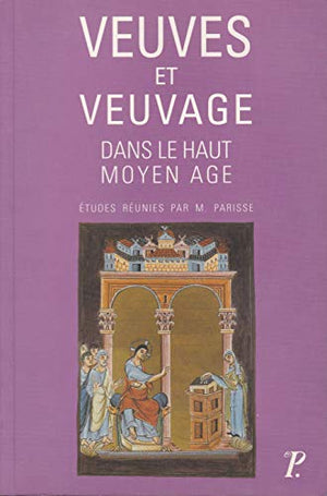 Veuves et veuvage dans le haut moyen âge