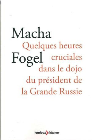 Quelques heures cruciales dans le dojo du président de la Grande Russie