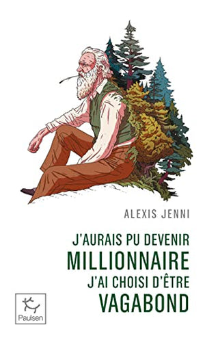 J'aurais pu devenir millionnaire, j'ai choisi d'etre vagabond