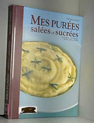 Mes purées salées et sucrées