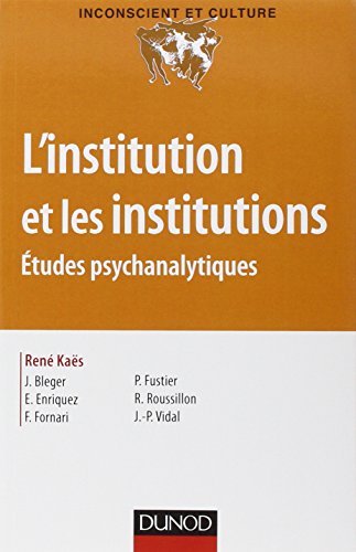 L'institution et les institutions - Études psychanalytiques: Études psychanalytiques
