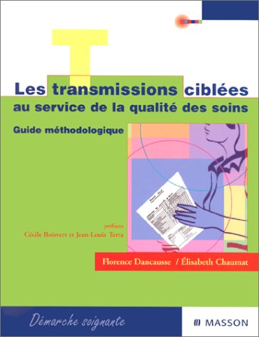 Les Transmissions Ciblees Au Service De La Qualite Des Soins. Guide Methodologique