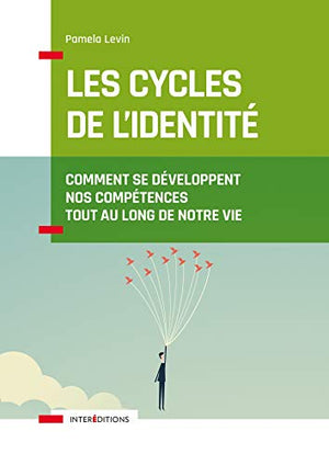 Les cycles de l'identité - 2e éd. - Comment se développent nos compétences tout au long de notre vie