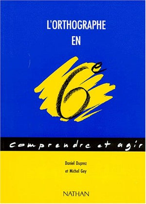 Comprendre et agir, orthographe, 6e