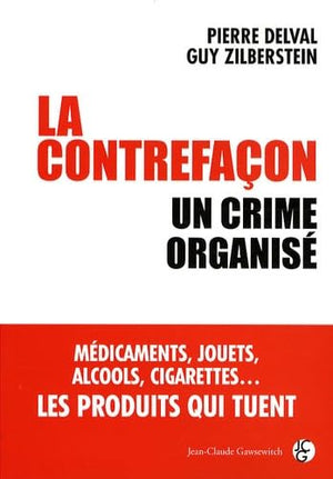 La contrefaçon : un crime organisé