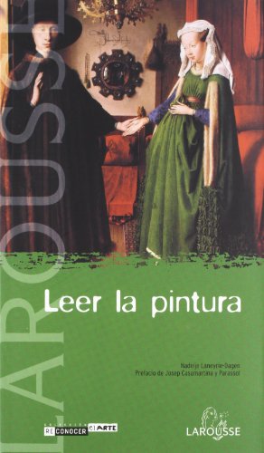 Leer la pintura (Larousse - Libros Ilustrados/ Prácticos - Arte Y Cultura - Colección Reconocer El Arte)