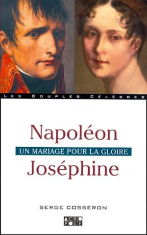 Napoléon Joséphine : un mariage pour la gloire