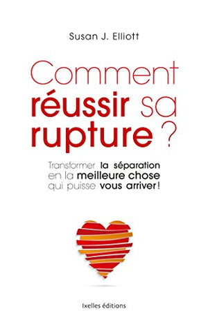 Comment réussir sa rupture ?