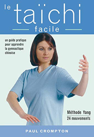 Taichi facile: un guide pratique pour apprendre la gymnastique chinoise