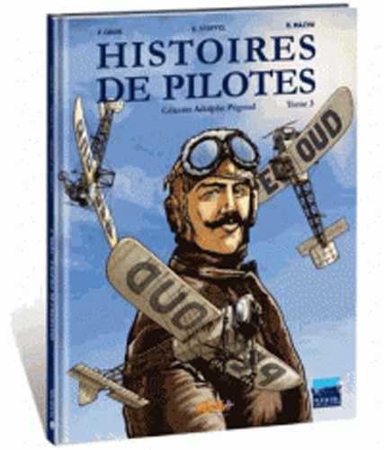 Histoires de pilotes, Tome 3 : Celestin Adolphe Pegoud