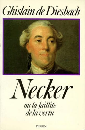 Necker, ou la faillite de la vertu