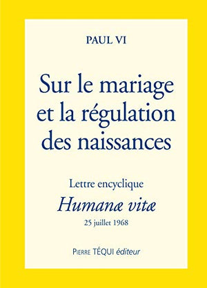 Humanae vitae/ sur le mariage et la régulation des naissances