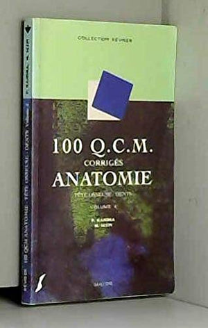 100 Q.C.M. corrigés d'anatomie, tome 4 : Tête osseuse, dents