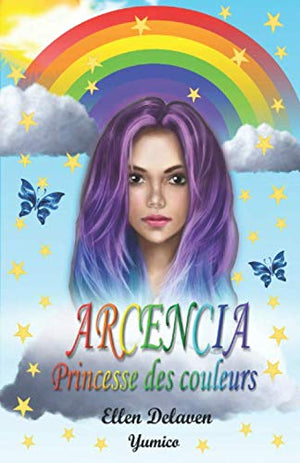 Arcencia : Princesse des Couleurs