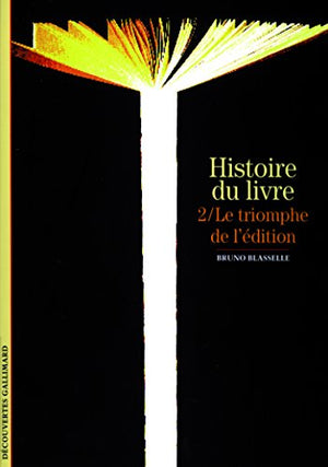 Histoire du livre (Tome 2-Le triomphe de l'édition)