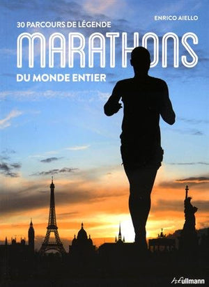 Marathons du Monde entier - 30 parcours de légende