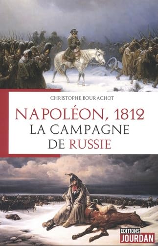 Napoléon, 1812. La campagne de Russie
