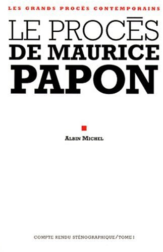 LE PROCES DE MAURICE PAPON. Volume 1, 8 octobre 1997-8 janvier 1998