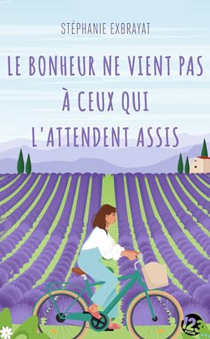 Le bonheur ne vient pas à ceux qui l'attendent assis